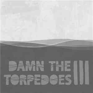 Damn The Torpedoes - III
