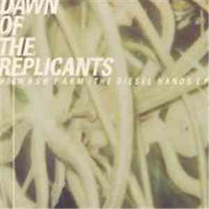 Dawn Of The Replicants - Hogwash Farm (The Diesel Hands E.P.)