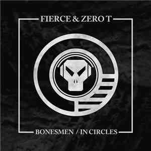 Fierce & Zero T - Bonesmen / In Circles