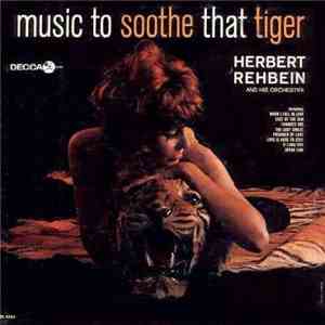 Herbert Rehbein And His Orchestra - Music To Soothe That Tiger