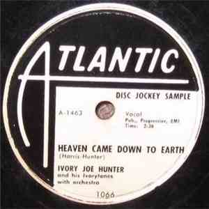 Ivory Joe Hunter And His Ivorytones - Heaven Came Down To Earth / I Want Somebody