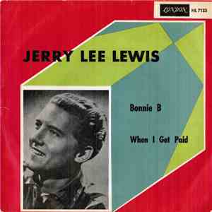Jerry Lee Lewis - Bonnie B / When I Get Paid