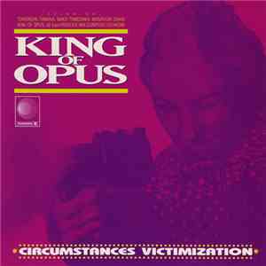 King Of Opus - Circumstances Victimization