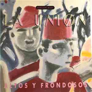 La Unión - Altos Y Frondosos (Versión Maxi)