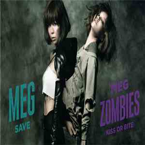 MEG ZOMBIES, MEG  - Kiss Or Bite/Save