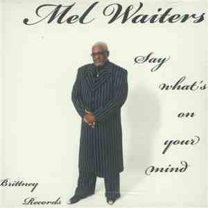 Mel Waiters - Say What's On Your Mind