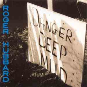 Roger Hubbard - Danger Deep Mud