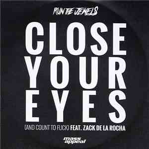 Run The Jewels - Close Your Eyes (And Count To Fuck)
