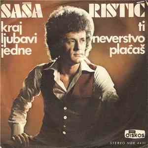 Saša Ristić - Kraj Ljubavi Jedne / Ti Neverstvo Plaćaš