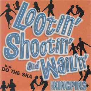 The Kingpins  - Lootin' Shootin' And Wailin' / Do The Ska