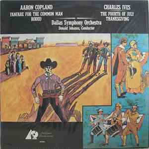 Aaron Copland, Charles Ives - Dallas Symphony Orchestra, Donald Johanos - Fanfare For The Common Man / Rodeo / Holidays Symphony