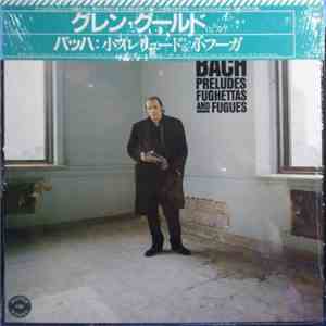 Bach - Glenn Gould - Preludes, Fughettas And Fugues