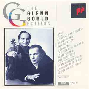 Bach, Jaime Laredo, Leonard Rose, Glenn Gould - Sonatas For Violin & Harpsichord BWV 1014-1019 / Sonatas For Viola Da Gamba & Harpisichord BWV 1027-1029