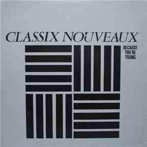 Classix Nouveaux - Because You're Young