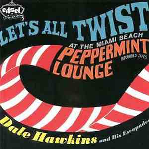 Dale Hawkins & His Escapades - Let's All Twist At The Miami Beach Peppermint Lounge
