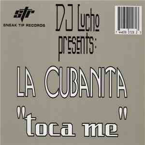 DJ Lucho Presents La Cubanita - Toca Me