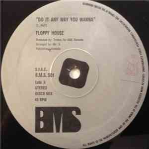 Floppy House - Do It Any Way You Wanna / Bubble