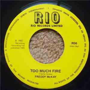 Freddy McKay / Rythm Rulers - Too Much Fire / Proud Feeling