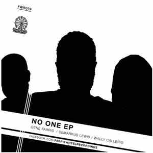 Gene Farris / Demarkus Lewis / Wally Callerio - No One EP