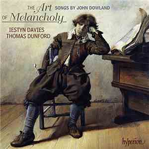 Iestyn Davies, Thomas Dunford, John Dowland - The Art of Melancholy