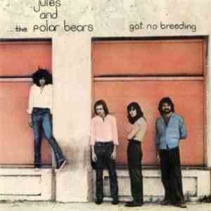 Jules And The Polar Bears - Got No Breeding