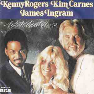 Kenny Rogers & Kim Carnes & James Ingram - What About Me?