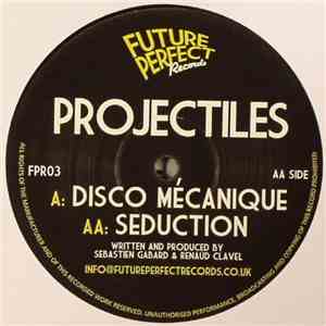 Projectiles - Disco Mécanique / Seduction