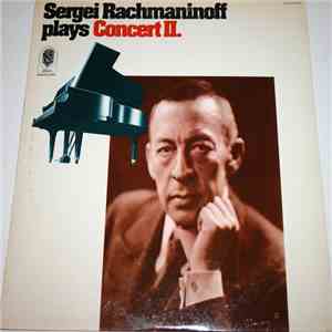 Sergei Rachmaninoff - Sergei Rachmaninoff Plays Concert II