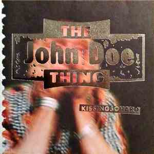 The John Doe Thing - Kissingsohard