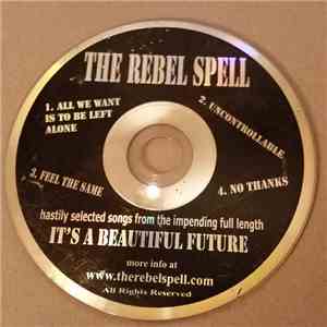 The Rebel Spell - Hastily Selected Songs From The Impending Full Length It's A Beautiful Future