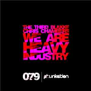 The Third , Blakke, Chris Chambers - We Are Heavy Industry
