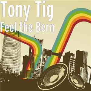 Tony Tig - Feel The Bern