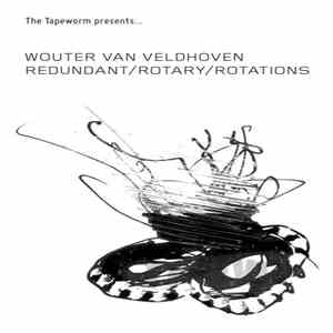 Wouter van Veldhoven - Redundant/Rotary/Rotations