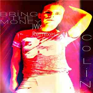 Colin  - Bring The Money (JWs Remixes)