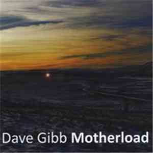 Dave Gibb  - Motherload