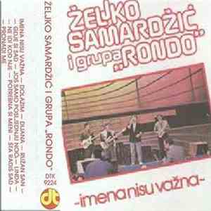 Željko Samardžić I Grupa "Rondo" - Imena Nisu Važna