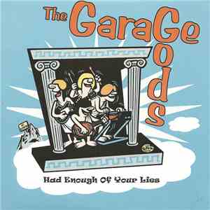 Garage Gods - Had Enough Of Your Lies
