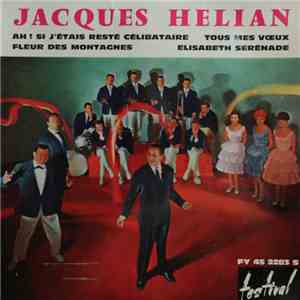 Jacques Helian - Ah ! Si J'étais Resté Célibataire