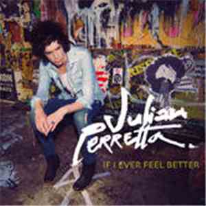 Julian Perretta - If I Ever Feel Better
