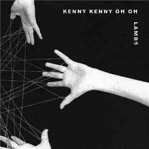 Kenny Kenny Oh Oh, Lambs  - Lambs / Kenny Kenny Oh Oh