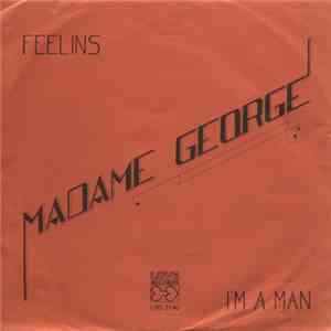 Madame George - Feelins / I'm A Man