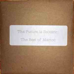Martoc - The Future Is Esoteric: The Best of Martoc