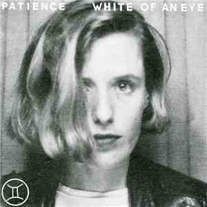 Patience  - White Of An Eye