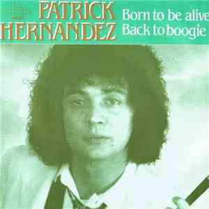 Patrick Hernandez - Born To Be Alive / Back To Boogie