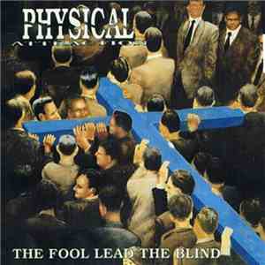 Physical Attraction - The Fool Lead The Blind