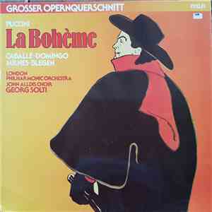 Puccini, Caballé · Domingo, Milnes · Blegen, London Philharmonic Orchestra, The John Alldis Choir, Georg Solti - La Bohème (Grosser Opernquerschnitt)
