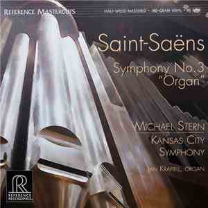 Saint-Saëns, Michael Stern, Kansas City Symphony, Jan Kraybill - Symphony No. 3 "Organ"