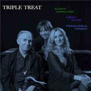 Scott Hamilton, Léah Kline, Francesca Tandoi - Triple Treat