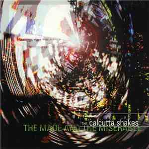 The Calcutta Shakes - The Made And The Miserable