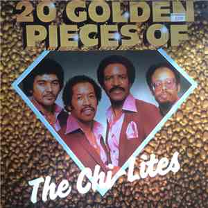 The Chi-Lites - 20 Golden Pieces Of The Chi-Lites